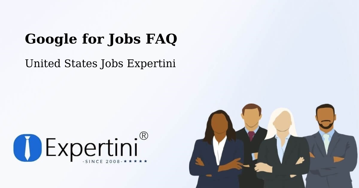 Google for Jobs FAQ - United States Jobs Expertini